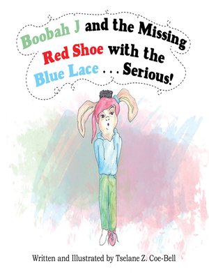 cover image of Boobah J and the Missing Red Shoe with the Blue Lace . . . Serious!